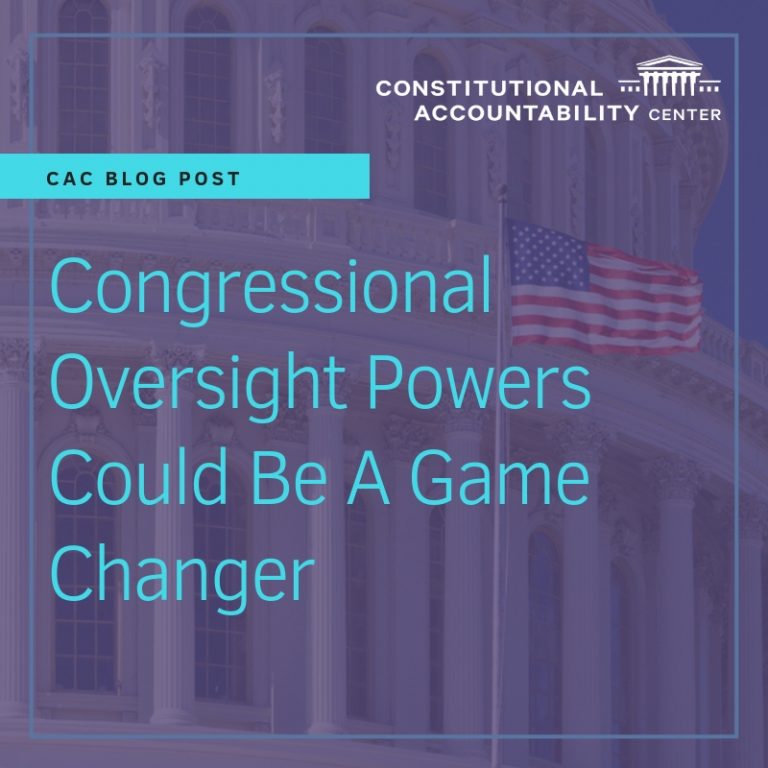 congressional-oversight-powers-could-be-a-game-changer-constitutional